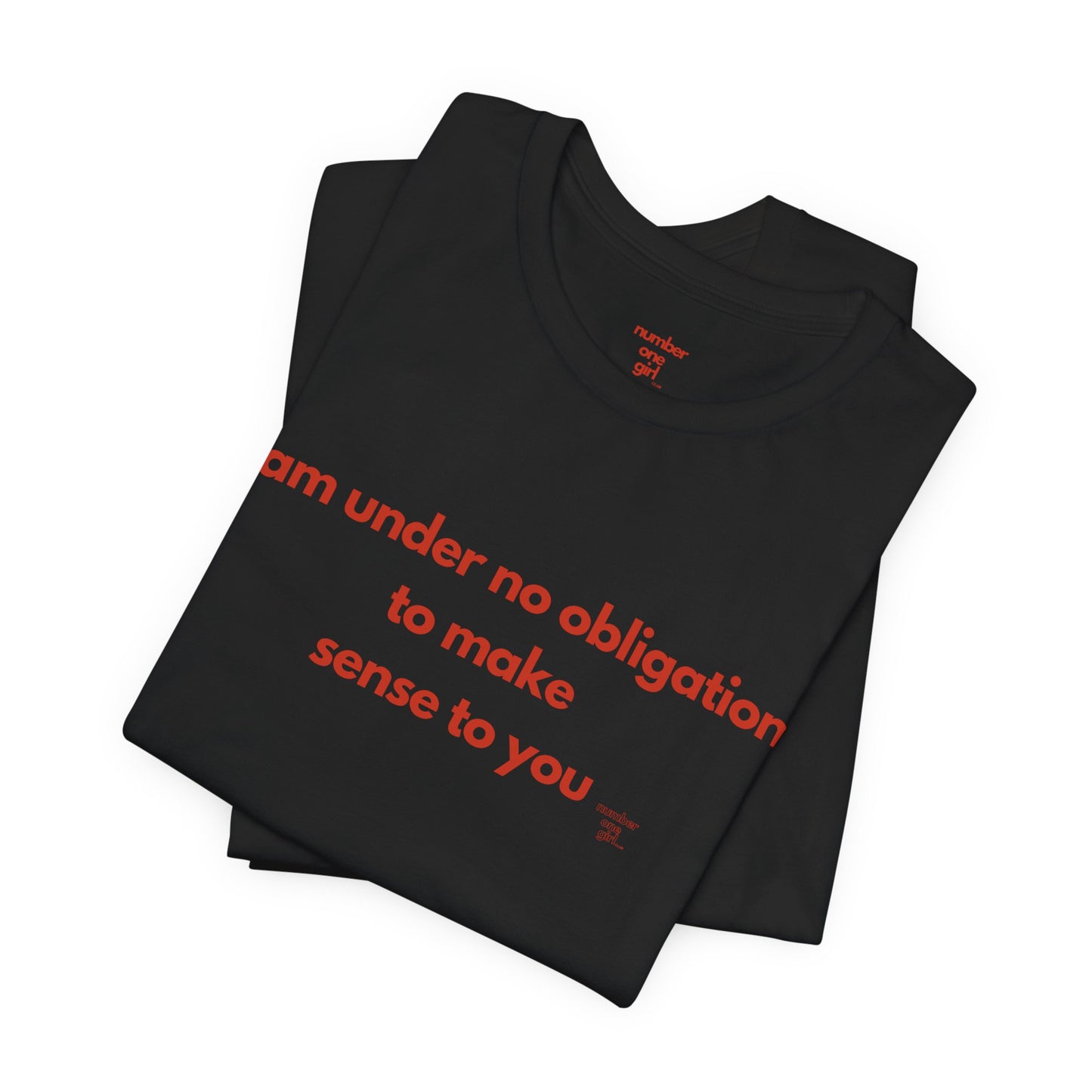 i am under no obligation to make sense to you