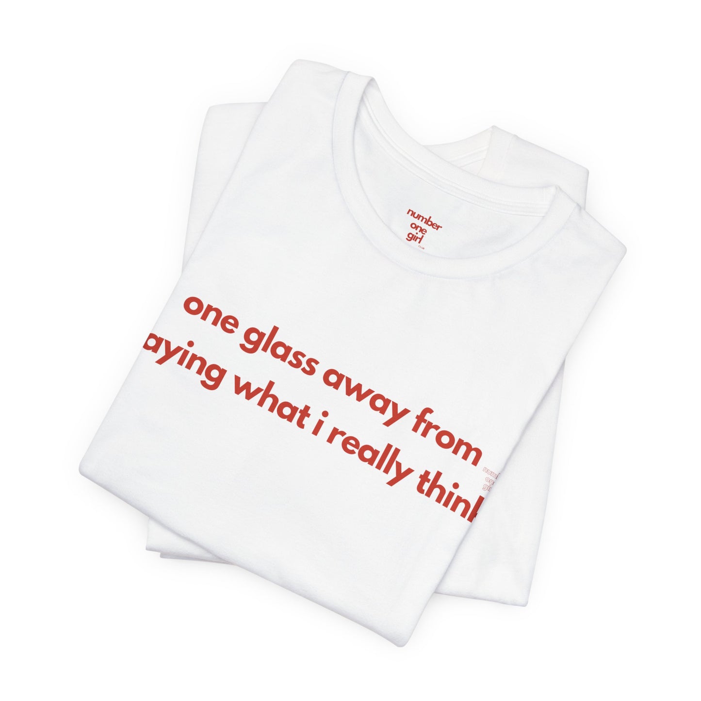 one glass away from saying what i really think