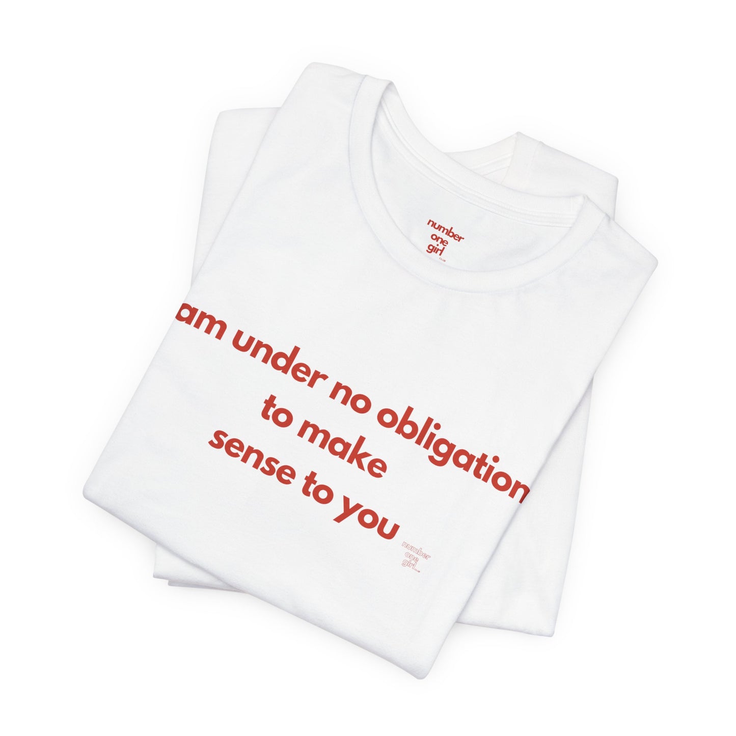 i am under no obligation to make sense to you