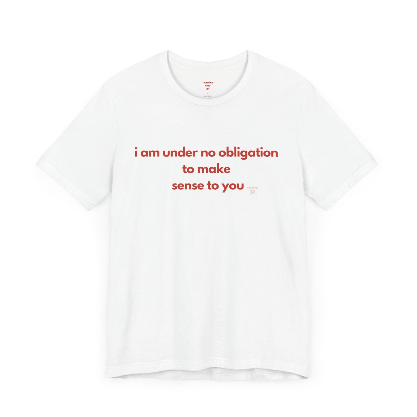 i am under no obligation to make sense to you